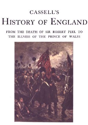 [Gutenberg 61502] • Cassell's History of England, Vol. 6 (of 8) / From the Death of Sir Robert Peel to the Illness of the Prince of Wales